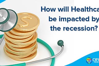 How will Healthcare be impacted by the recession?