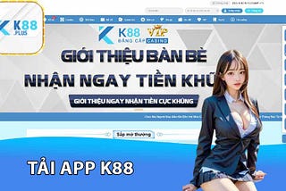 Tải App K88 — Bắt Đầu Hành Trình Cá Cược Hấp Dẫn