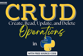CRUD Operations in Python with Source Code
