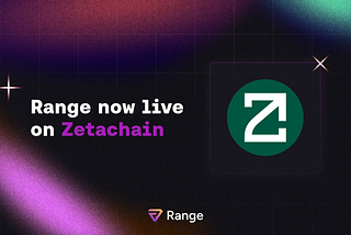 Range integrates ZetaChain for the first automated Omnichain V3 pools