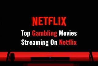 Netflix and Chill with our Five Most Popular Casino Movies that will make you Love Gambling