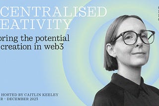 Decentralised Creativity: Exploring the potential of co-creation in web3