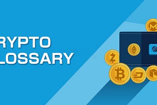 Crypto Glossary （A-D) Part 1