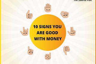 10 Signs You Are Good With Money