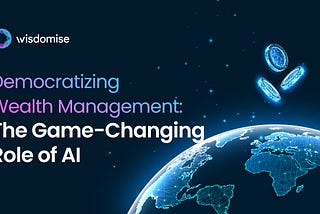 Democratizing Wealth Management: The Game-Changing Role of AI