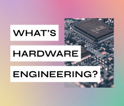 What’s hardware engineering?