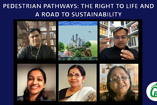 PEDESTRIAN PATHWAYS, THE RIGHT TO LIFE AND A ROAD TO SUSTAINABILITY : Panel discussion conducted…