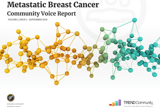 TREND Community Releases New Metastatic Breast Cancer Community Voice Report