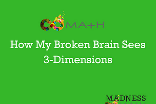 How My Broken Brain Sees 3-Dimensions