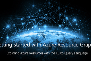 Getting started with Azure Resource Graph