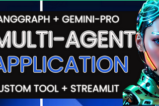 LangGraph + Gemini Pro + Custom Tool + Streamlit = Multi-Agent Application Development