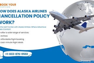 How Does Alaska Airlines Cancellation Policy Work?