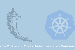 How to Deploy a Flask Application to Kubernetes