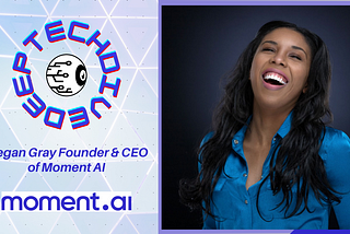 Deep Tech Dive #11 | Megan Gray Founder & CEO of Moment AI