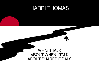 What I Talk About When I Talk About Shared Goals