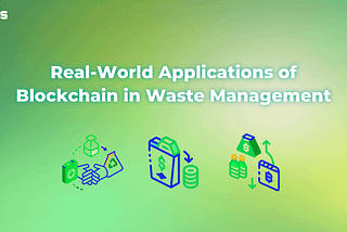 Real-World Applications of Blockchain in Waste Management