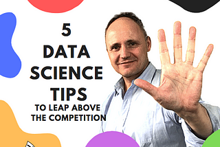 Five Underused Data Science Tips to Help You Leap Over Your Competition