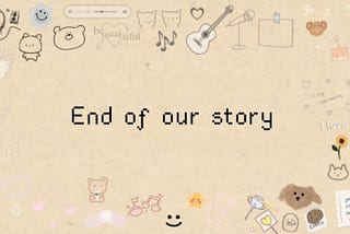 End of our story