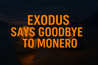 Exodus Says Goodbye to Monero: What’s Next?