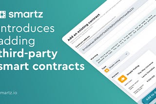 Smartz Introduces Adding Third-party Smart Contracts