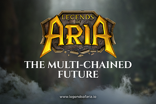 The Multi-Chained Future of Legends of Aria