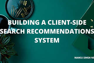 Building a client-side search recommendations system