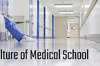 The Negative Culture of Medical School