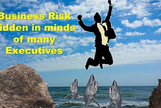 Business Risk hidden in Minds of many Executives