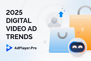 Major Digital Video Ad Trends for 2025