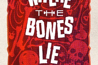 WHERE THE BONES LIE is Out Today!