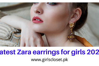 Latest Zara earrings for girls 2021