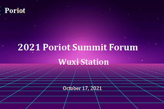 Poriot Summit Forum on October 17, 2021-Wuxi Station was a complete success