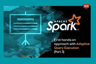 Spark 3.0: First hands-on approach with Adaptive Query Execution (Part 3)