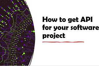 Get APIs for your software project