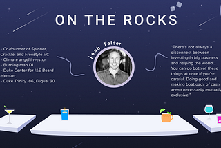 On the Rocks with Josh Felser, Serial Entrepreneur