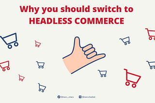 Four Reasons to Switch to Headless Commerce