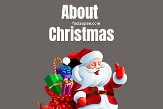 55 Interesting facts about Christmas