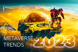Metaverse Trends in 2023: Exploring the Potential of Virtual Worlds