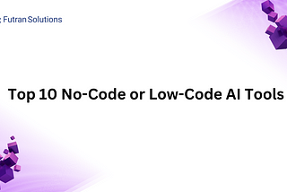 Top 10 No-Code or Low-Code AI Tools