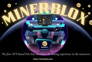 Minerblox - Play to Earn game based on Mining Ecosystem