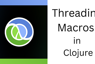 Threading Macros in Clojure