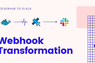 Serverless webhook transformation (DockerHub to Slack)