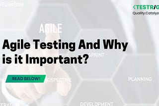 What is Agile Testing and Why is it Important?