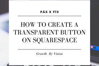 How to create a Transparent Button on SquareSpace