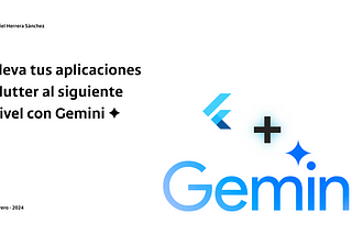 Lleva tus aplicaciones Flutter al siguiente nivel con Gemini ✦