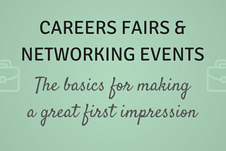 Careers Fairs & Networking Events — Making a Good First Impression