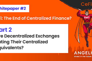 DeFi Whitepaper #2: Are Decentralized Exchanges eating their centralized equivalents?