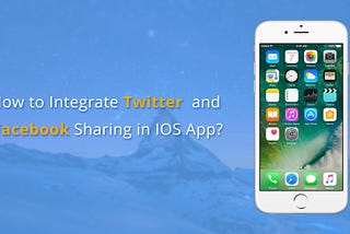 HOW TO INTEGRATE TWITTER AND FACEBOOK SHARING IN IOS APP?