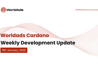 WorldAds Weekly Development Update [9th January 2025]
