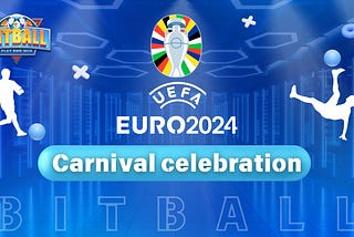 Bitball & UEFA EURO 2024 Carnival — Phase 1